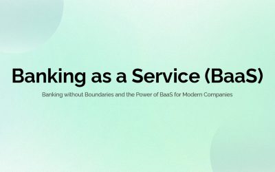 Banking without Boundaries: The Power of BaaS for Modern Companies